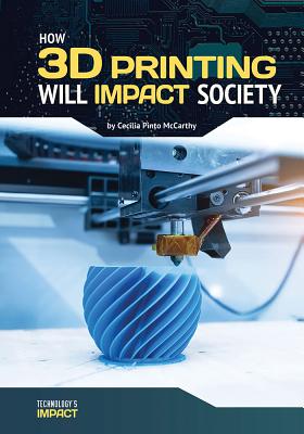 ISBN 9781682824993 How 3D Printing Will Impact Society/REFERENCE POINT PR/Cecilia Pinto McCarthy 本・雑誌・コミック 画像