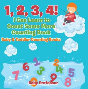 ISBN 9781683267089 1, 2, 3, 4! I Can Learn to Count Some More Counting Book - Baby & Toddler Counting Books Baby Professor 本・雑誌・コミック 画像