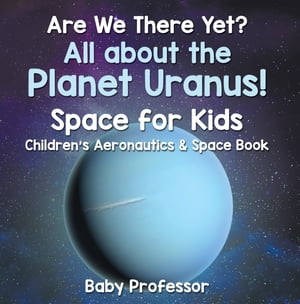 ISBN 9781683269274 Are We There Yet? All About the Planet Neptune! Space for Kids - Children's Aeronautics & Space Book Baby Professor 本・雑誌・コミック 画像