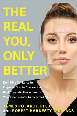 ISBN 9781684816712 The Real You, Only Better Definitive Guidance to Empower You to Choose the Best Comestic Procedure for Your Inner Beauty Transformation James Polakof PhD 本・雑誌・コミック 画像