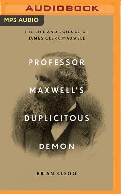 ISBN 9781721386659 Professor Maxwell's Duplicitous Demon: The Life and Science of James Clerk Maxwell/BRILLIANCE AUDIO/Brian Clegg 本・雑誌・コミック 画像