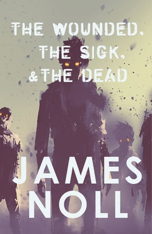 ISBN 9781733744324 The Wounded, The Sick, & The Dead James Noll 本・雑誌・コミック 画像