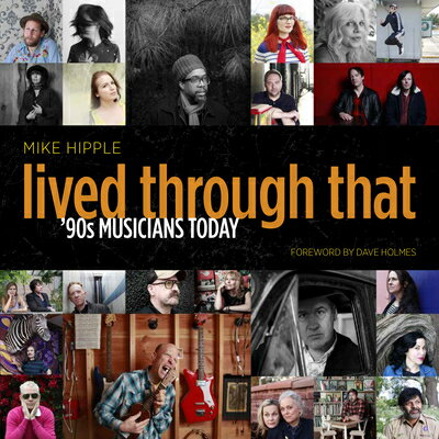 ISBN 9781736357934 Lived Through That: '90s Musicians Today/GIRL FRIDAY BOOKS/Mike Hipple 本・雑誌・コミック 画像