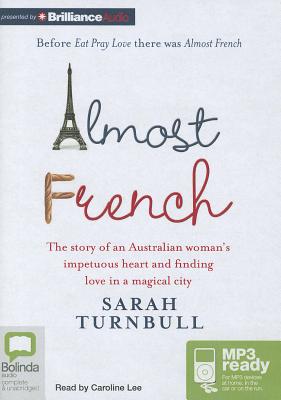 ISBN 9781743105832 Almost French: The Story of an Australian Woman's Impetuous Heart and Finding Love in a Magical City/BOLINDA AUDIO/Sarah Turnbull 本・雑誌・コミック 画像