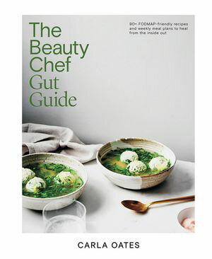 ISBN 9781761451157 The Beauty Chef Gut Guide 90+ FODMAP-friendly Recipes and Weekly Meal Plans to Heal from the Inside Out Carla Oates 本・雑誌・コミック 画像