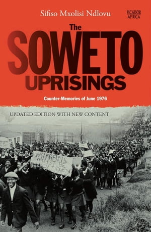 ISBN 9781770105010 The Soweto Uprisings Counter Memories of June 1976 Sifiso Ndlovu 本・雑誌・コミック 画像