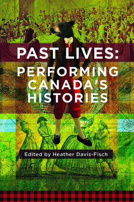 ISBN 9781770917767 Past Lives: Performing Canada's Histories/PLAYWRIGHTS CANADA PR/Heather Davis-Fisch 本・雑誌・コミック 画像