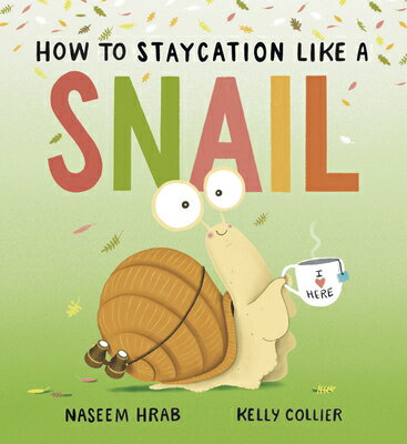 ISBN 9781771476126 How to Staycation Like a Snail Naseem Hrab 本・雑誌・コミック 画像