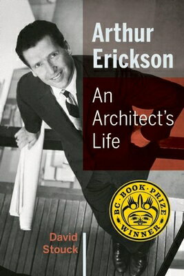 ISBN 9781771620994 Arthur Erickson: An Architect's Life/DOUGLAS & MCINTYRE/David Stouck 本・雑誌・コミック 画像