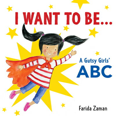 ISBN 9781772601305 I Want to Be...: A Gutsy Girls' ABC/SECOND STORY PR/Farida Zaman 本・雑誌・コミック 画像