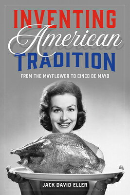 ISBN 9781780239866 Inventing American Tradition: From the Mayflower to Cinco de Mayo/REAKTION BOOKS/Jack David Eller 本・雑誌・コミック 画像