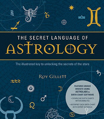 ISBN 9781780280271 The Secret Language of Astrology: The Illustrated Key to Unlocking the Secrets of the Stars/WATKINS PUB LTD/Roy Gillett 本・雑誌・コミック 画像