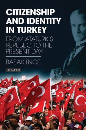 ISBN 9781780760261 Citizenship and Identity in Turkey: From Atatrk's Republic to the Present Day/BLOOMSBURY 3PL/Basak Ince 本・雑誌・コミック 画像