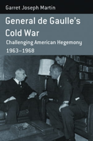 ISBN 9781782380153 General de Gaulle's Cold War: Challenging American Hegemony, 1963-68/BERGHAHN BOOKS INC/Garret Joseph Martin 本・雑誌・コミック 画像