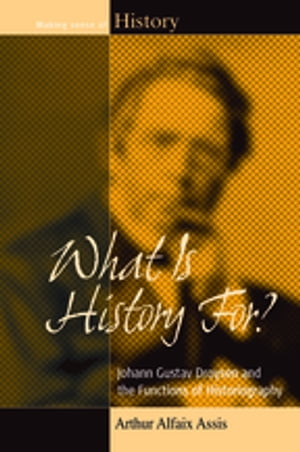 ISBN 9781782382485 What Is History For? Johann Gustav Droysen and the Functions of Historiography/BERGHAHN BOOKS INC/Arthur Alfaix Assis 本・雑誌・コミック 画像