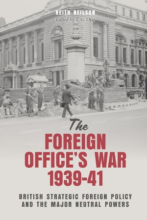 ISBN 9781783277056 The Foreign Office's War, 1939-41 British Strategic Foreign Policy and the Major Neutral Powers Keith Neilson 本・雑誌・コミック 画像