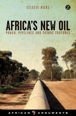 ISBN 9781783601134 Africa's New Oil: Power, Pipelines and Future Fortunes/ZED BOOKS LTD/Celeste Hicks 本・雑誌・コミック 画像