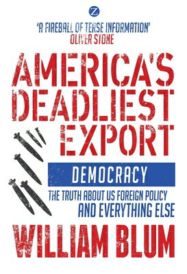 ISBN 9781783601677 America's Deadliest Export: Democracy - The Truth about US Foreign Policy and Everything Else/ZED BOOKS LTD/William Blum 本・雑誌・コミック 画像