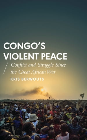 ISBN 9781783603701 Congo's Violent Peace Conflict and Struggle Since the Great African War Kris Berwouts 本・雑誌・コミック 画像