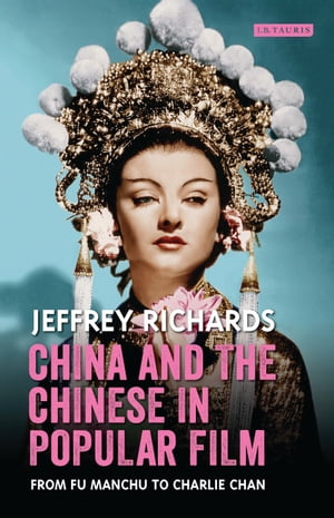 ISBN 9781784537203 China and the Chinese in Popular Film From Fu Manchu to Charlie Chan Jeffrey Richards 本・雑誌・コミック 画像