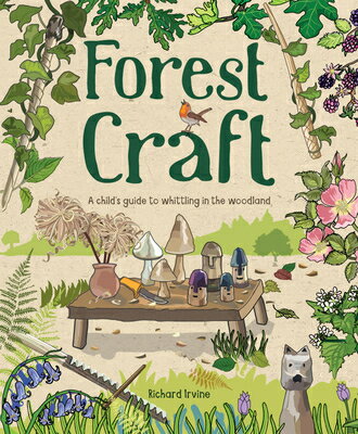 ISBN 9781784945008 Forest Craft: A Child's Guide to Whittling in the Woodland/GMC PUBN/Richard Irvine 本・雑誌・コミック 画像