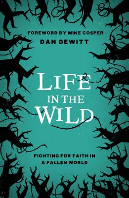 ISBN 9781784981693 Life in the Wild: Fighting for Faith in a Fallen World/GOOD BOOK CO/Dan DeWitt 本・雑誌・コミック 画像