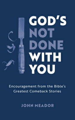 ISBN 9781784988654 God's Not Done with You: Encouragement from the Bible's Greatest Comeback Stories/GOOD BOOK CO/John Meador 本・雑誌・コミック 画像