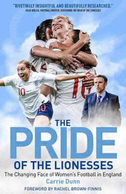 ISBN 9781785315411 Pride of the Lionesses: The Changing Face of Women's Football in England/PITCH PUB/Carrie Dunn 本・雑誌・コミック 画像