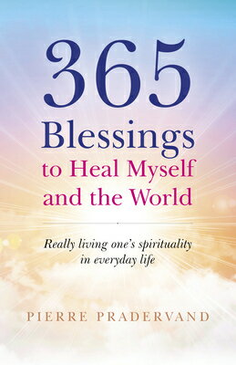 ISBN 9781785357299 365 Blessings to Heal Myself and the World: Really Living One's Spirituality in Everyday Life/O BOOKS/Pierre Pradervand 本・雑誌・コミック 画像