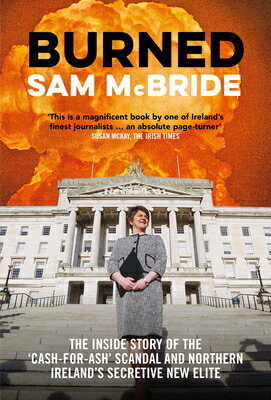 ISBN 9781785372698 Burned: The Inside Story of the 'Cash-For-Ash' Scandal and Northern Ireland's Secretive New Elite/IRISH ACADEMIC PR/Sam McBride 本・雑誌・コミック 画像