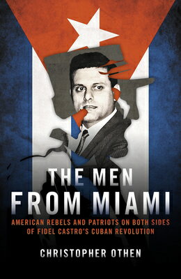 ISBN 9781785906862 The Men From Miami American Rebels on Both Sides of Fidel Castro's Cuban Revolution Christopher Othen 本・雑誌・コミック 画像