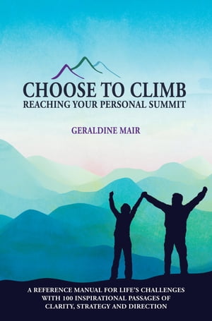 ISBN 9781786239983 Choose to Climb - Reaching Your Personal Summit A Reference Manual For Life's Challenges With 100 Inspirational Passages Of Clarity, Strategy And Direction Geraldine Mair 本・雑誌・コミック 画像