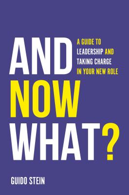 ISBN 9781787435261 And Now What?: A Guide to Leadership and Taking Charge in Your New Role/EMERALD PUB LTD/Guido Stein 本・雑誌・コミック 画像