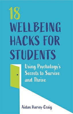 ISBN 9781787752801 18 Wellbeing Hacks for Students: Using Psychology's Secrets to Survive and Thrive/JESSICA KINGSLEY PUBL INC/Aidan Harvey-Craig 本・雑誌・コミック 画像