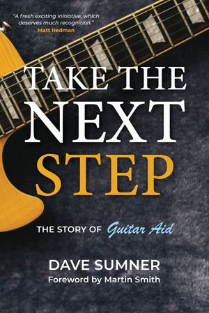 ISBN 9781788159548 Take the Next Step The story of Guitar Aid Dave Sumner 本・雑誌・コミック 画像