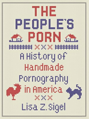 ISBN 9781789142266 The People's Porn: A History of Handmade Pornography in America/REAKTION BOOKS/Lisa Z. Sigel 本・雑誌・コミック 画像