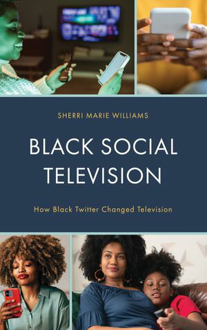 ISBN 9781793616289 Black Social Television How Black Twitter Changed Television Sherri M. Williams, American University 本・雑誌・コミック 画像