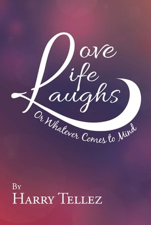 ISBN 9781796025866 Love Life Laughs Or Whatever Comes to Mind Harry Tellez 本・雑誌・コミック 画像