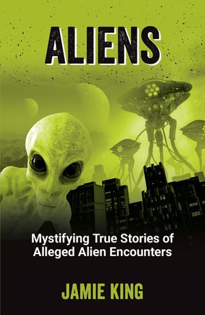 ISBN 9781837995035 Aliens Mystifying True Stories of Alleged Alien Encounters Jamie King 本・雑誌・コミック 画像