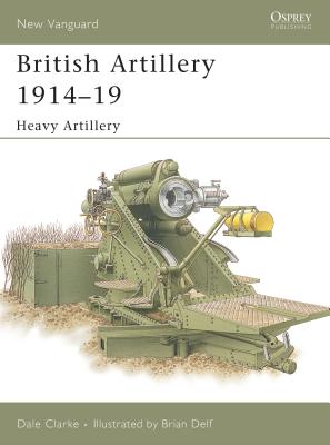 ISBN 9781841767888 British Artillery 1914 19: Heavy Artillery/OSPREY PUB INC/Dale Clarke 本・雑誌・コミック 画像