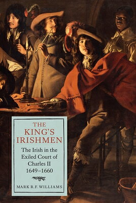 ISBN 9781843839255 The King's Irishmen: The Irish in the Exiled Court of Charles II, 1649-1660/BOYDELL & BREWER INC/Mark R. F. Williams 本・雑誌・コミック 画像