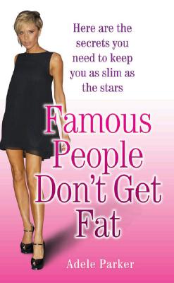 ISBN 9781844544943 Famous People Don't Get Fat: Here Are the Secrets You Need to Keep You as Slim as the Stars/BLAKE PUB/Adele Parker 本・雑誌・コミック 画像