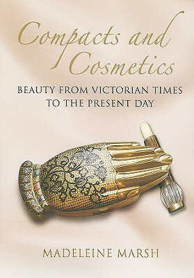 ISBN 9781844680498 Compacts and Cosmetics: Beauty from Victorian Times to the Present Day/REMEMBER WHEN/Madeleine Marsh 本・雑誌・コミック 画像