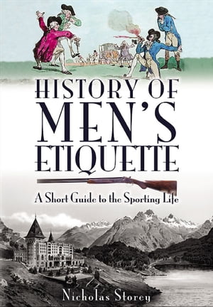 ISBN 9781844681143 History of Men's Etiquette A Short Guide to the Sporting Life Nicholas Storey 本・雑誌・コミック 画像