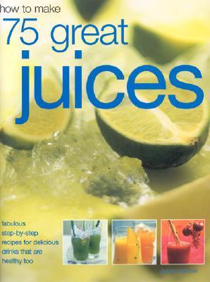 ISBN 9781844761135 How to Make 75 Great Juices: Fabulous Step-By-Step Recipes for Delicious Drinks Which Are Healthy To/SOUTHWATER/Joanna Farrow 本・雑誌・コミック 画像