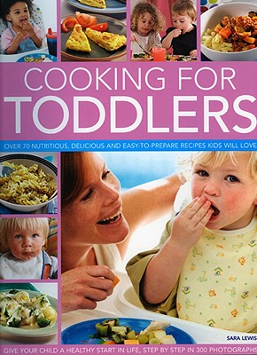 ISBN 9781844766291 Cooking for Toddlers: Over 70 Nutritious, Delicious and Easy-To-Prepare Recipes Kids Will Love/SOUTHWATER/Sara Lewis 本・雑誌・コミック 画像