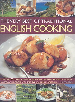 ISBN 9781844768110 The Very Best of Traditional English Cooking: Authentic Recipes from England Made Simple - Over 60 C/SOUTHWATER/Annette Yates 本・雑誌・コミック 画像