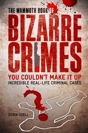 ISBN 9781845297817 The Mammoth Book of Bizarre Crimes 本・雑誌・コミック 画像