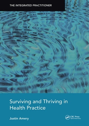 ISBN 9781846197727 Surviving and Thriving in Health Practice: The Integrated Practitioner/RADCLIFFE MEDICAL PR/Justin Amery 本・雑誌・コミック 画像