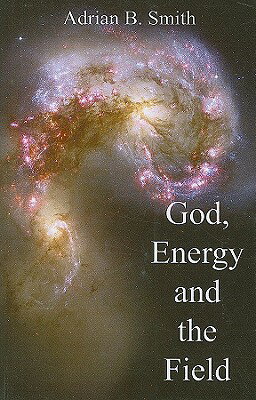 ISBN 9781846941351 God, Energy and the Field/JOHN HUNT PUB/Adrian B. Smith 本・雑誌・コミック 画像